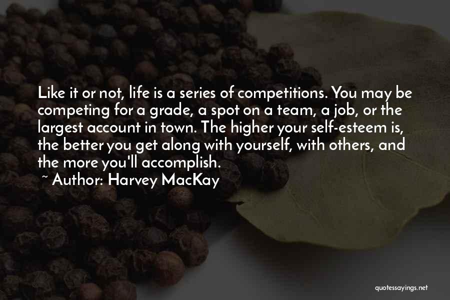 Competing In Life Quotes By Harvey MacKay