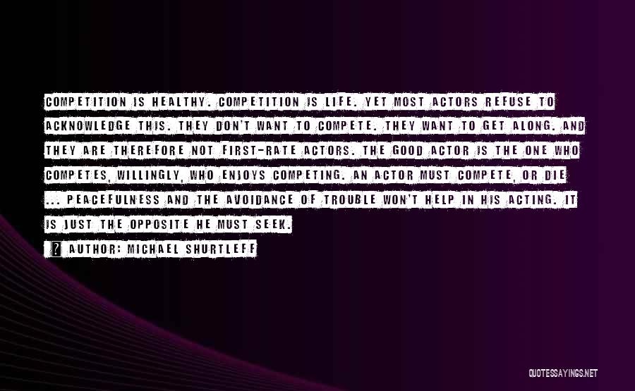 Competing In Life Quotes By Michael Shurtleff