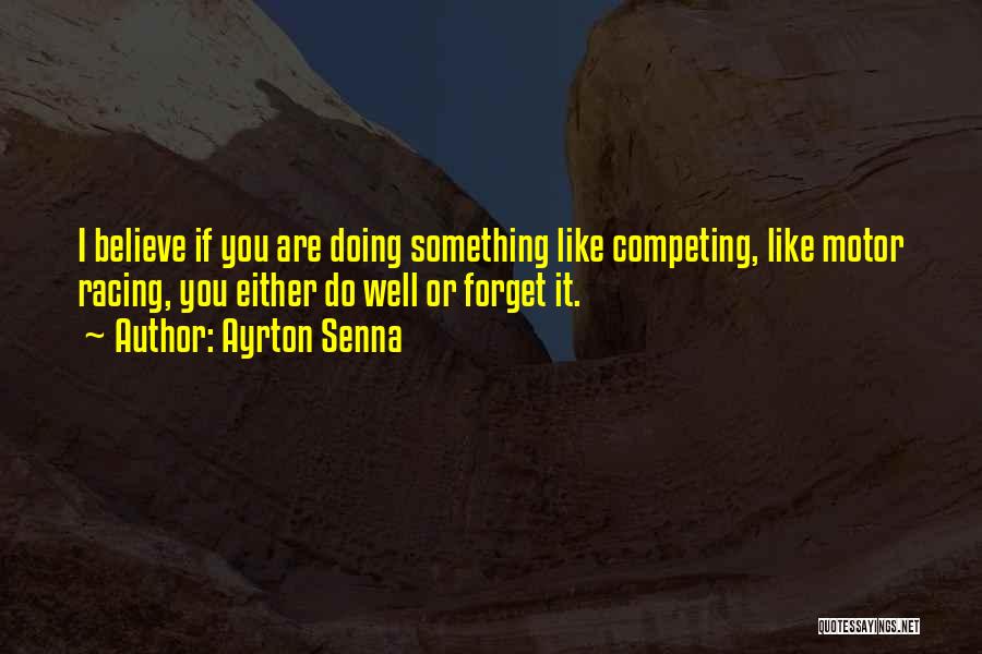 Competing Quotes By Ayrton Senna