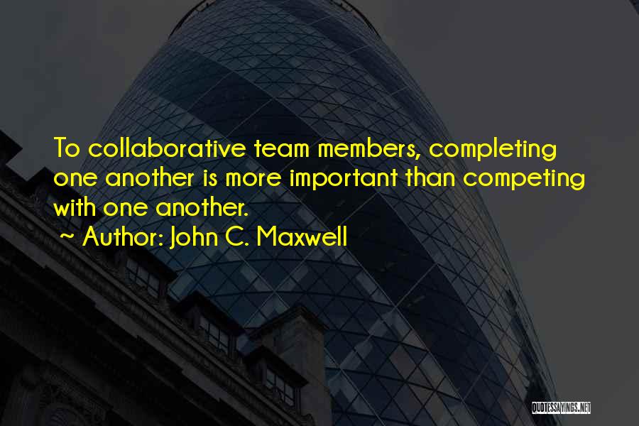 Competing Team Quotes By John C. Maxwell