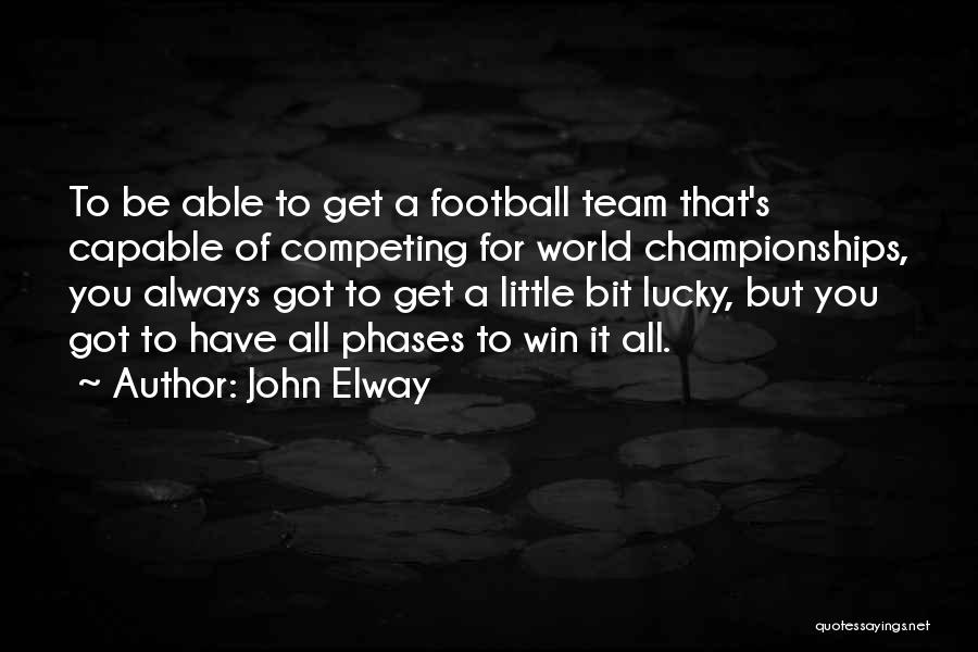 Competing Team Quotes By John Elway