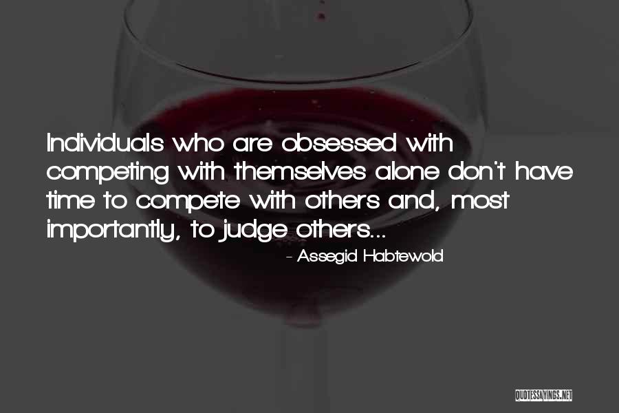 Competing With Others Quotes By Assegid Habtewold Competing With Others Quotes By Assegid Habtewold