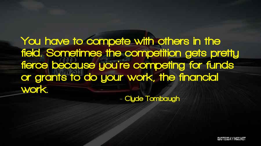 Competing With Others Quotes By Clyde Tombaugh Competing With Others Quotes By Clyde Tombaugh
