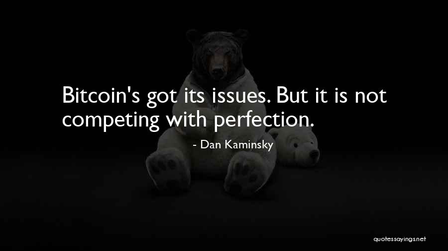 Competing With Others Quotes By Dan Kaminsky Competing With Others Quotes By Dan Kaminsky