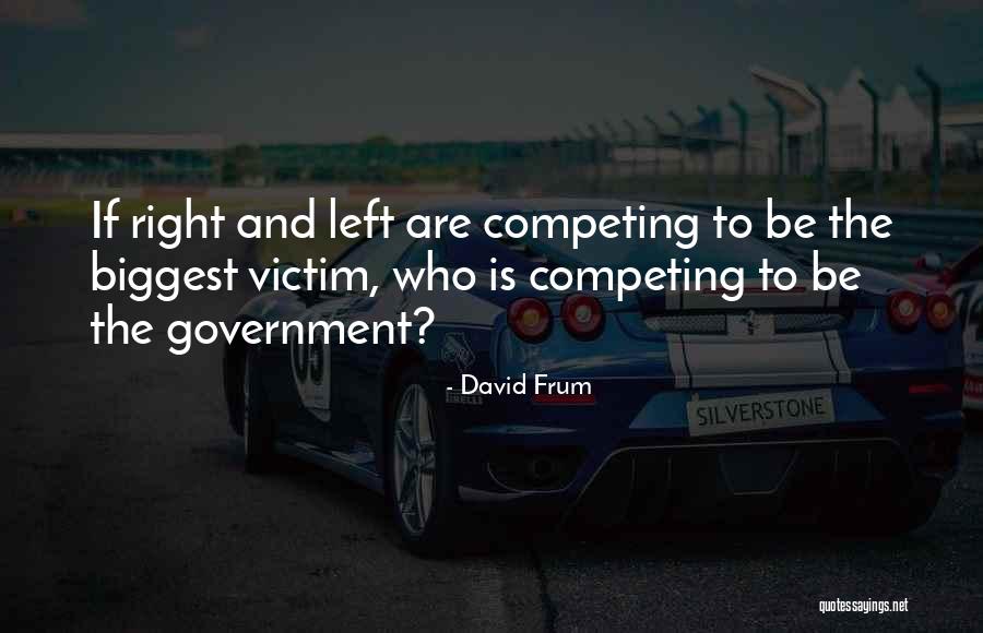 Competing With Others Quotes By David Frum