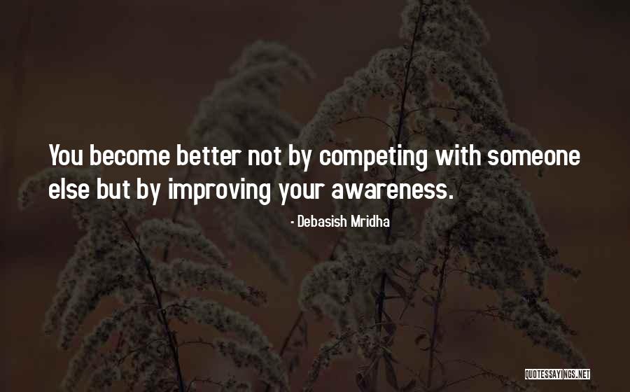 Competing With Others Quotes By Debasish Mridha