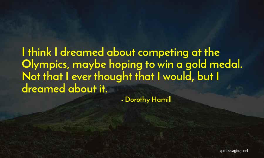 Competing With Others Quotes By Dorothy Hamill