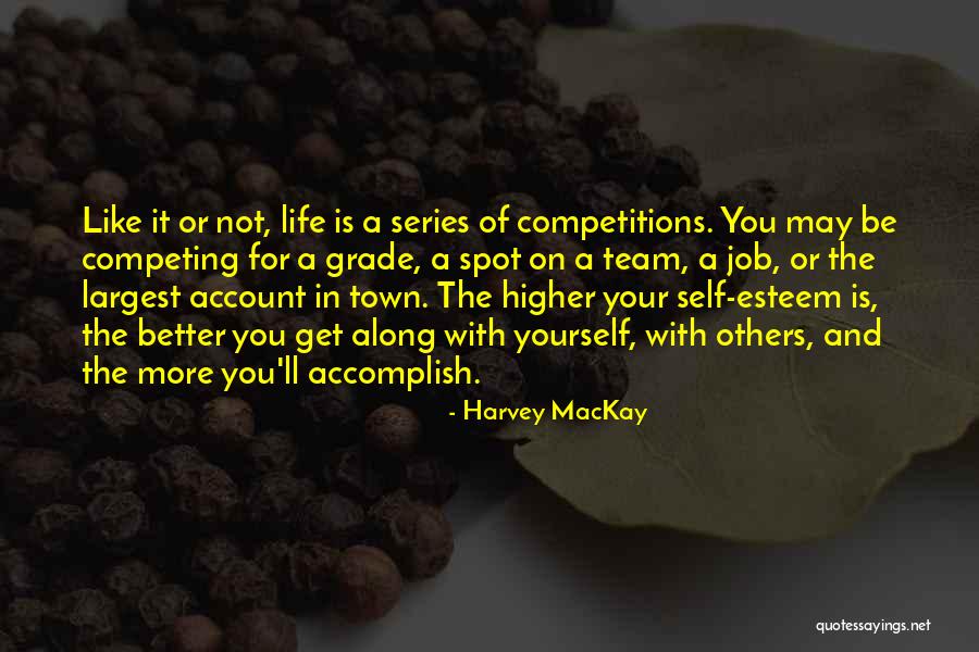 Competing With Others Quotes By Harvey MacKay Competing With Others Quotes By Harvey MacKay