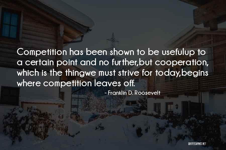 Competition And Cooperation Quotes By Franklin D. Roosevelt