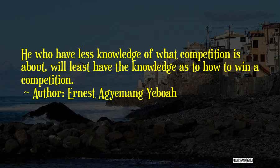 Competition And Winning Quotes By Ernest Agyemang Yeboah