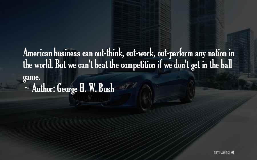 Competition Business Quotes By George H. W. Bush
