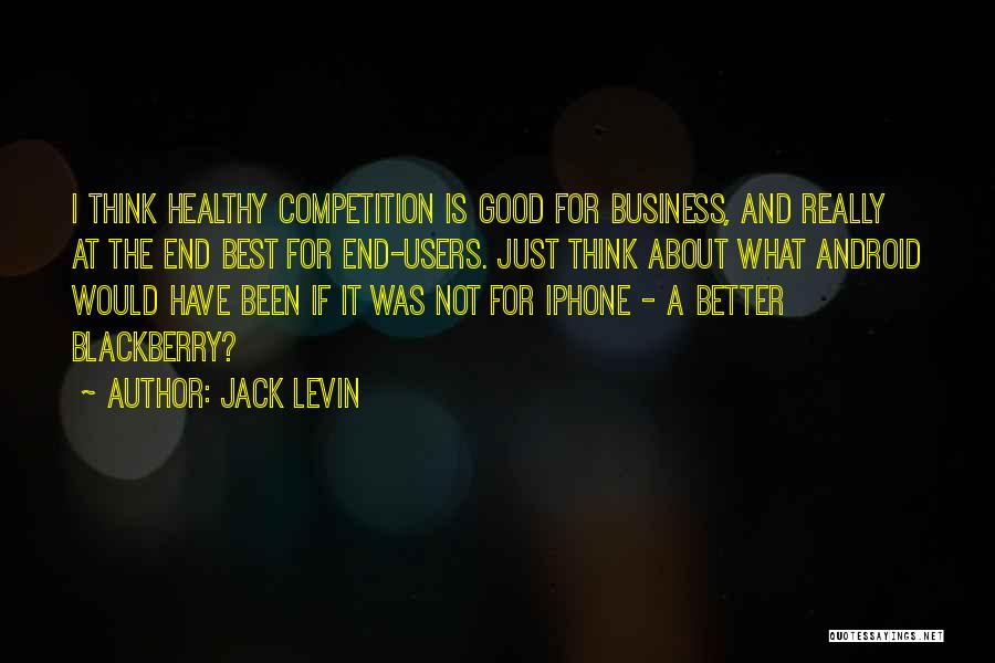 Competition Business Quotes By Jack Levin