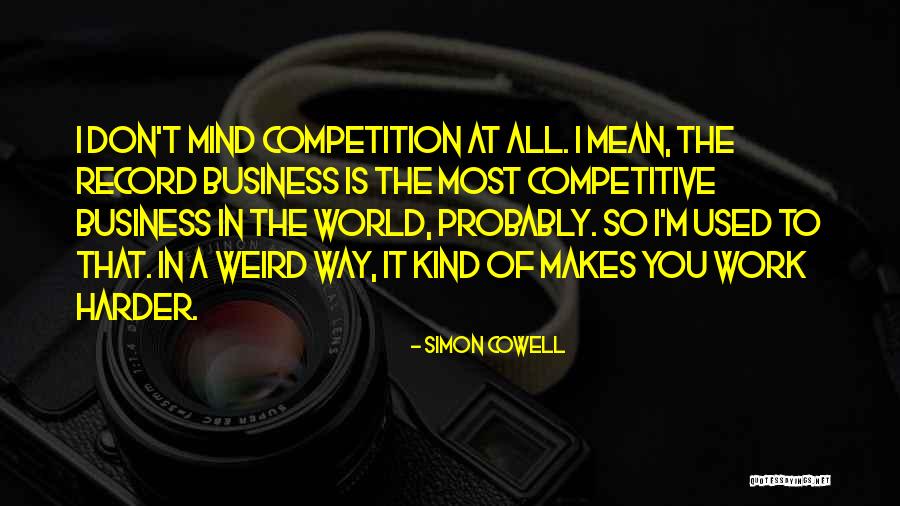 Competition Business Quotes By Simon Cowell Competition Business Quotes By Simon Cowell