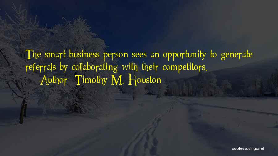Competition Business Quotes By Timothy M. Houston