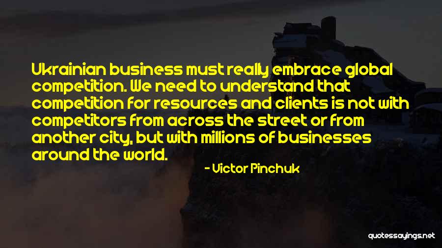 Competition Business Quotes By Victor Pinchuk Competition Business Quotes By Victor Pinchuk