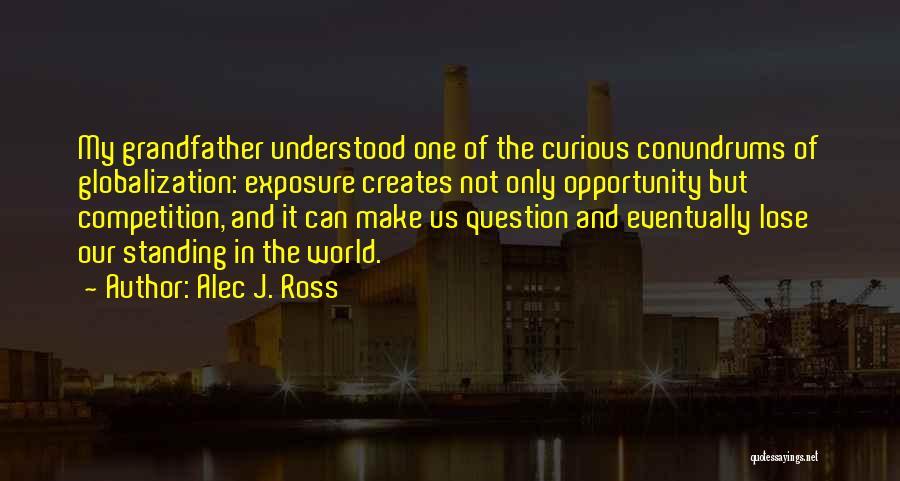 Competition Creates Quotes By Alec J. Ross