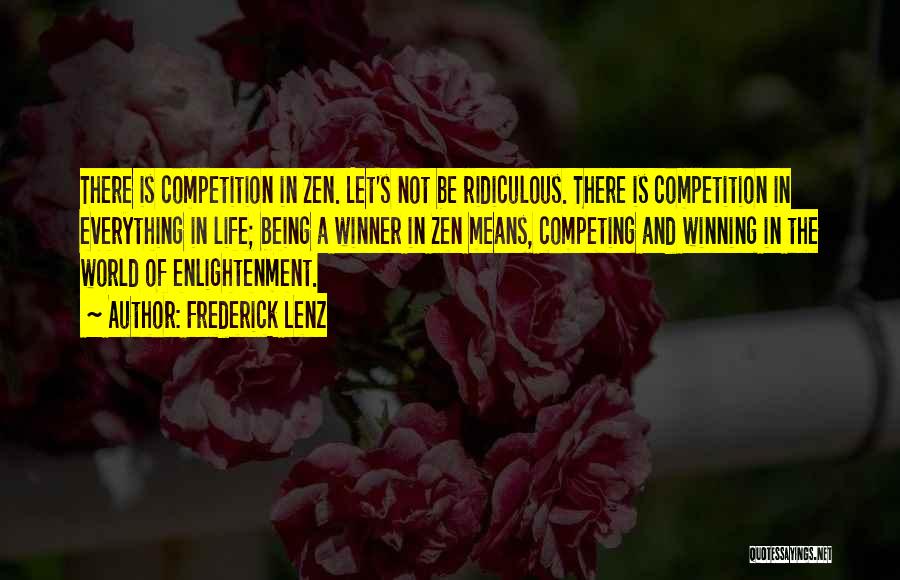 Competition In Life Quotes By Frederick Lenz