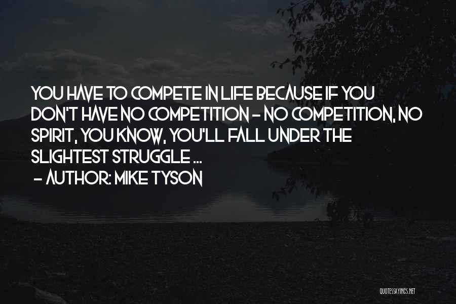 Competition In Life Quotes By Mike Tyson