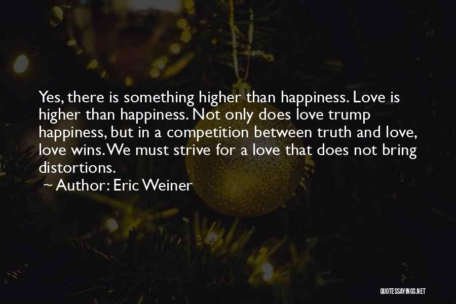 Competition In Love Quotes By Eric Weiner