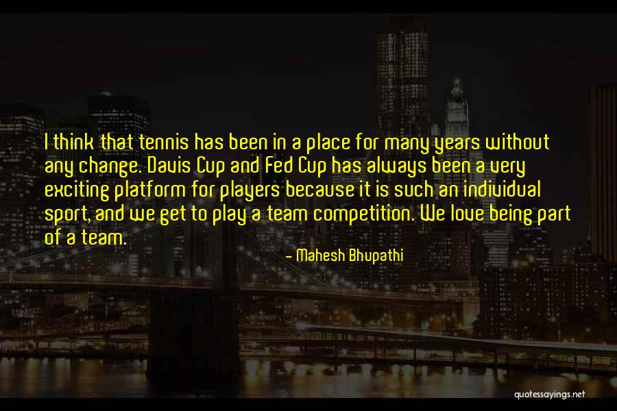 Competition In Love Quotes By Mahesh Bhupathi