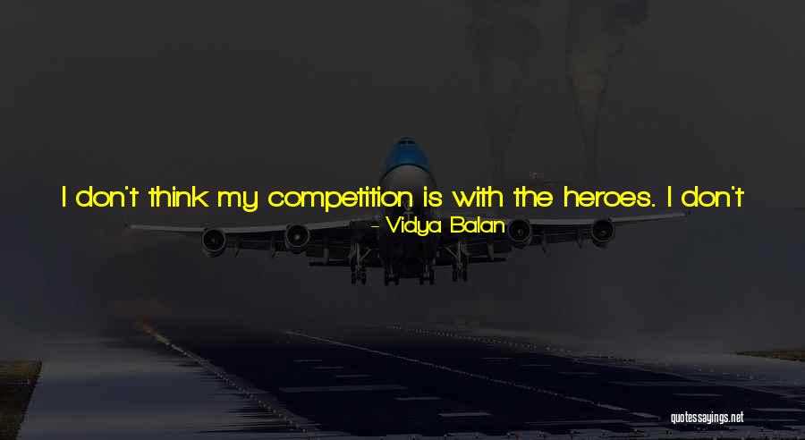 Competition In Love Quotes By Vidya Balan