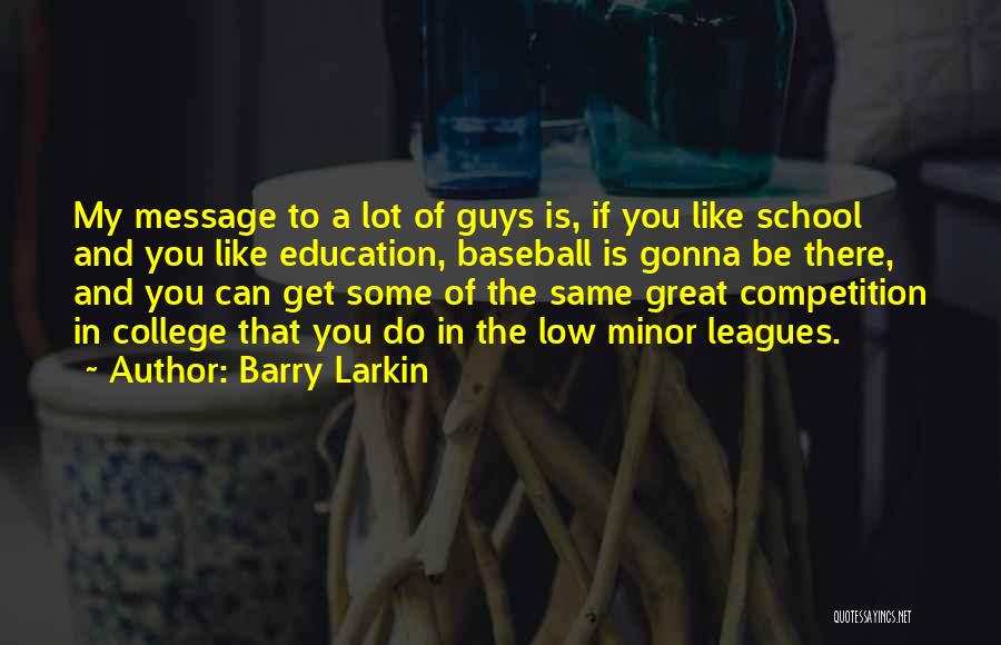 Competition In School Quotes By Barry Larkin