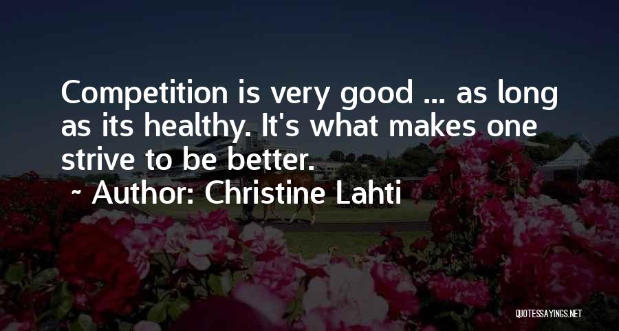 Competition Makes You Better Quotes By Christine Lahti