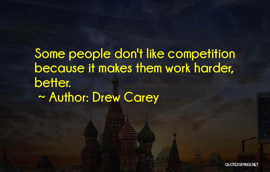 Competition Makes You Better Quotes By Drew Carey