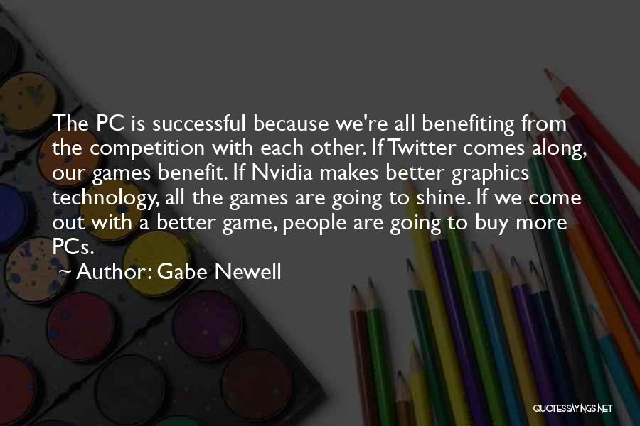 Competition Makes You Better Quotes By Gabe Newell