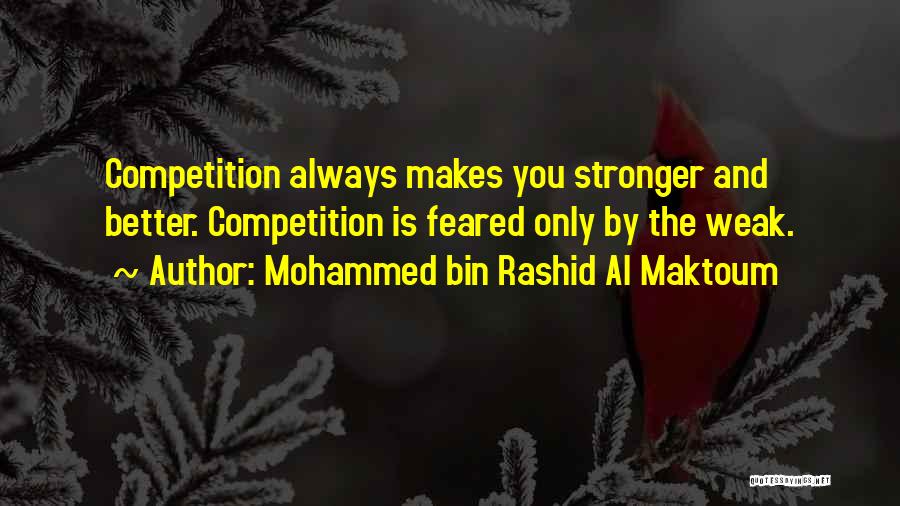 Competition Makes You Better Quotes By Mohammed Bin Rashid Al Maktoum