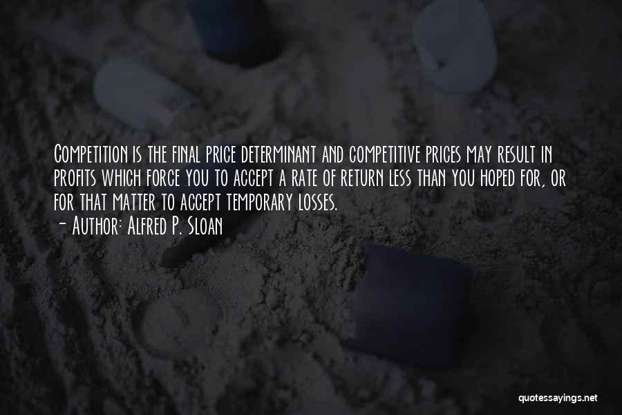 Competition Quotes By Alfred P. Sloan