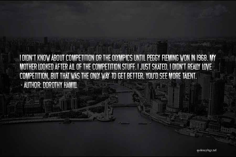 Competition Quotes By Dorothy Hamill