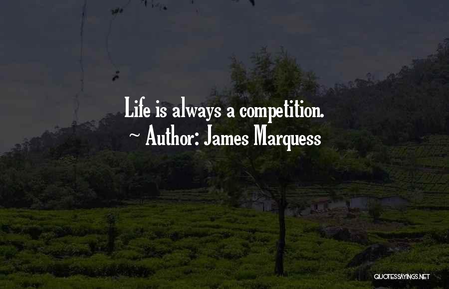 Competition Quotes By James Marquess