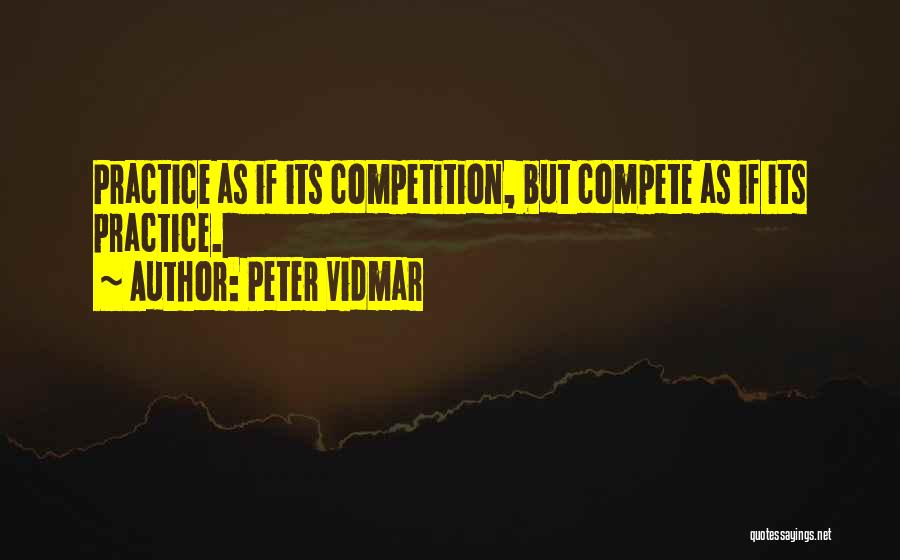 Competition Quotes By Peter Vidmar