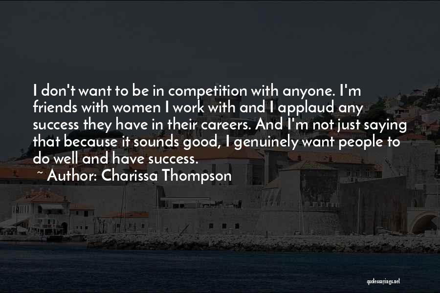 Competition With Friends Quotes By Charissa Thompson