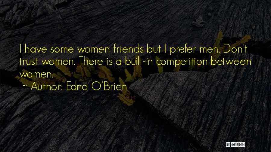 Competition With Friends Quotes By Edna O'Brien