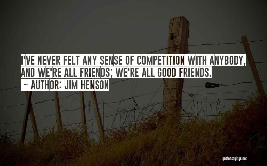 Competition With Friends Quotes By Jim Henson