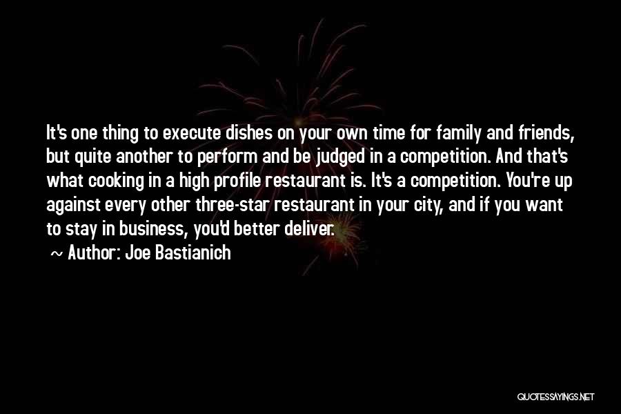 Competition With Friends Quotes By Joe Bastianich