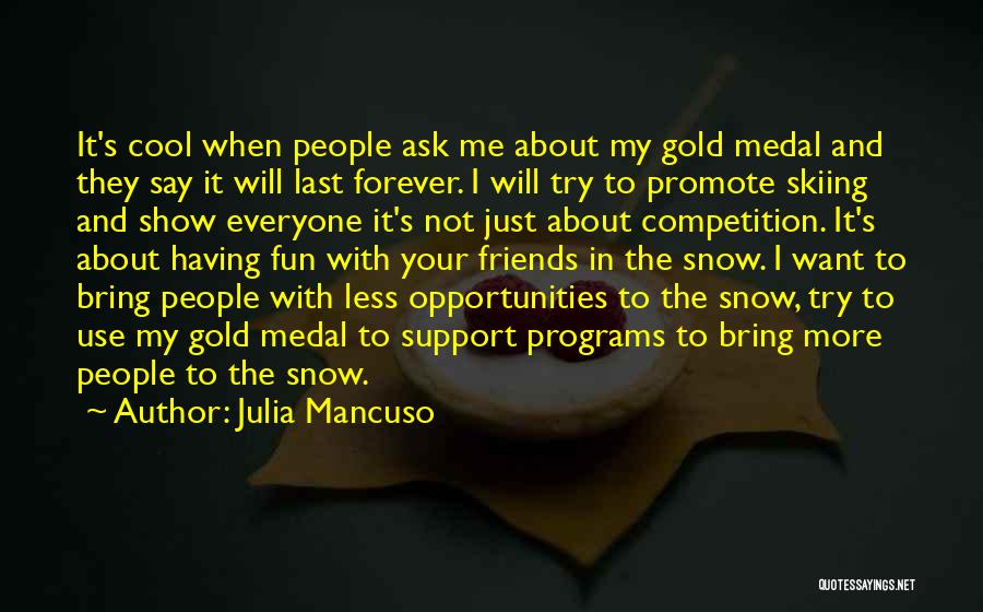 Competition With Friends Quotes By Julia Mancuso