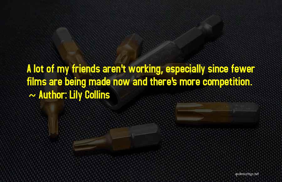 Competition With Friends Quotes By Lily Collins