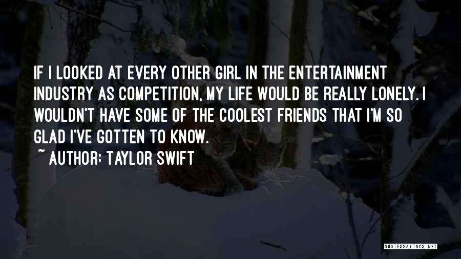 Competition With Friends Quotes By Taylor Swift