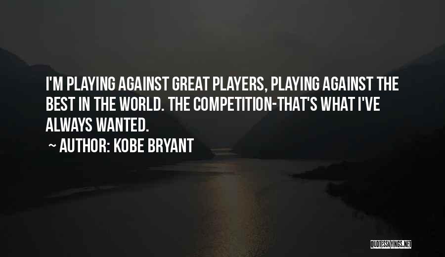 Competition With No One Quotes By Kobe Bryant