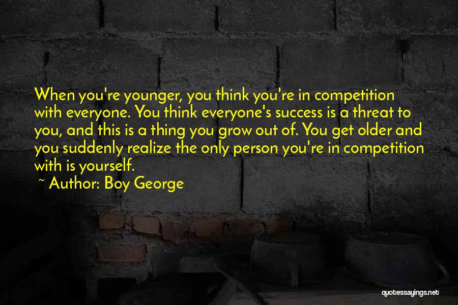 Competition With Yourself Quotes By Boy George