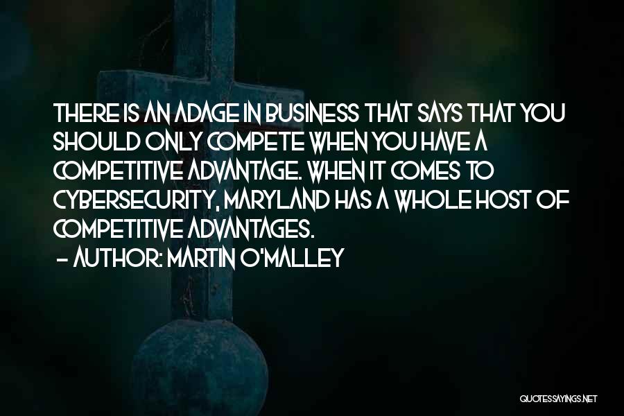 Competitive Advantages Quotes By Martin O'Malley