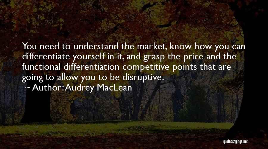 Competitive Differentiation Quotes By Audrey MacLean