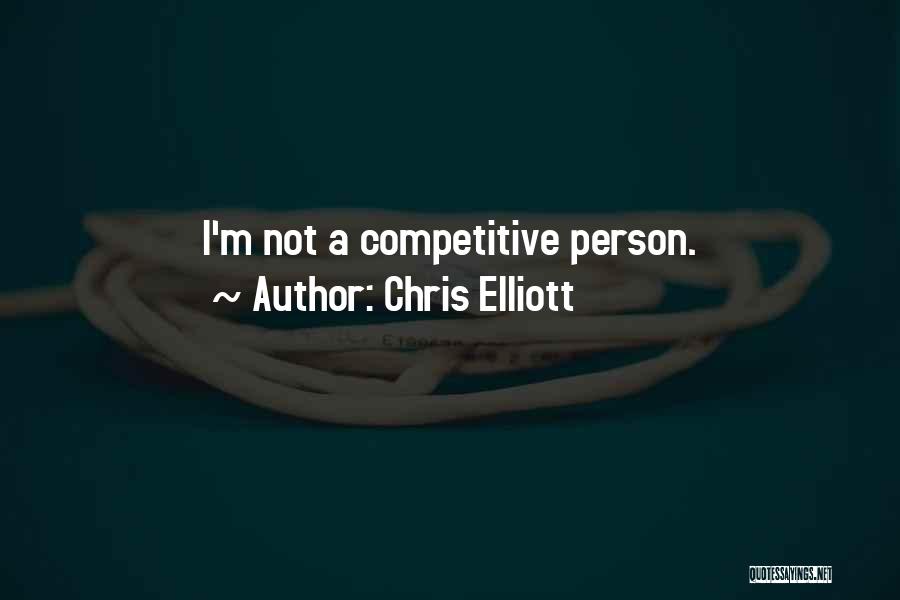 Competitive Person Quotes By Chris Elliott