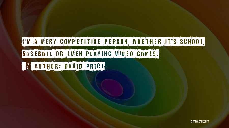 Competitive Person Quotes By David Price