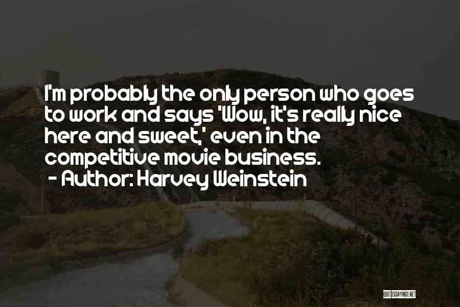 Competitive Person Quotes By Harvey Weinstein