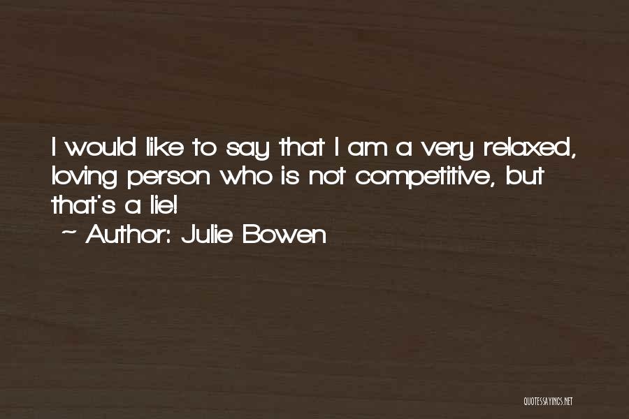 Competitive Person Quotes By Julie Bowen