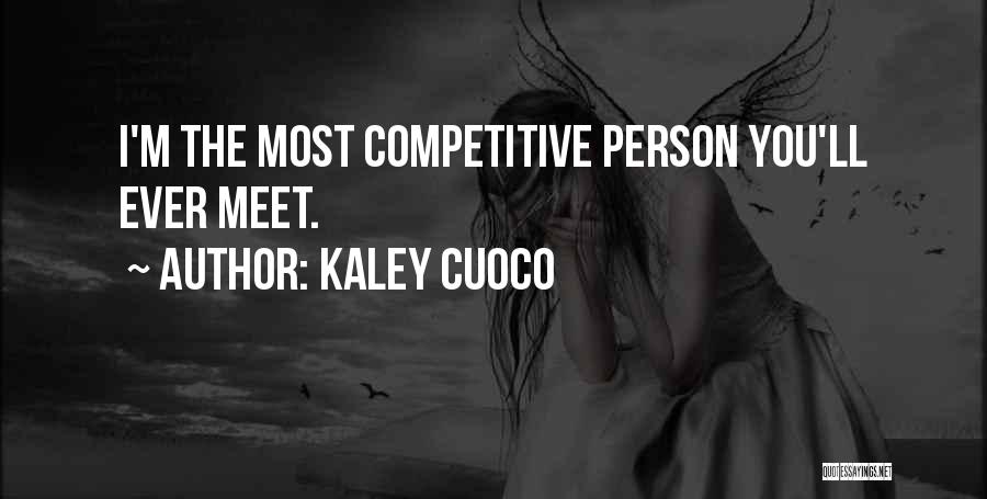 Competitive Person Quotes By Kaley Cuoco